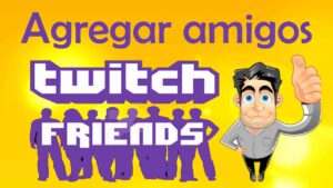 agregar-amigos-en-twitch