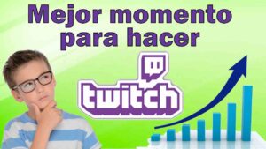 mejor-momento-para-hacer-twitch