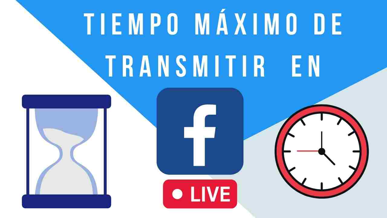Tiempo maximo de Transmitir facebook live