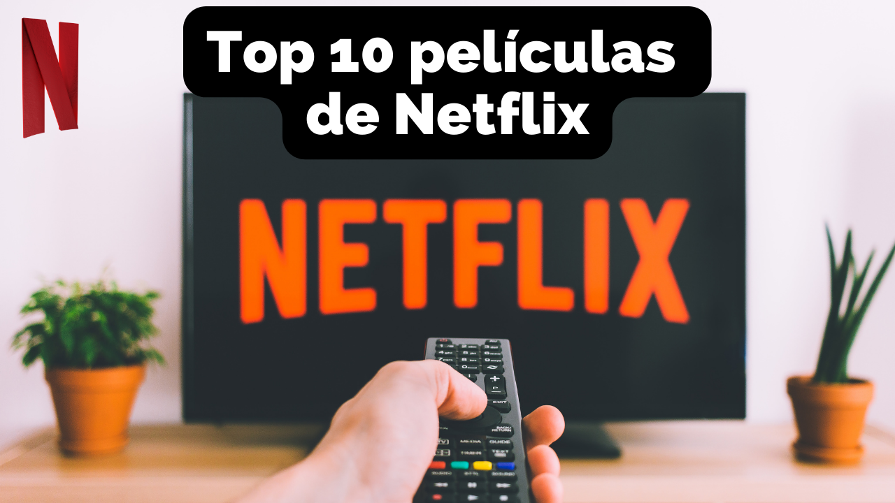 Top 10 peliculas netflix